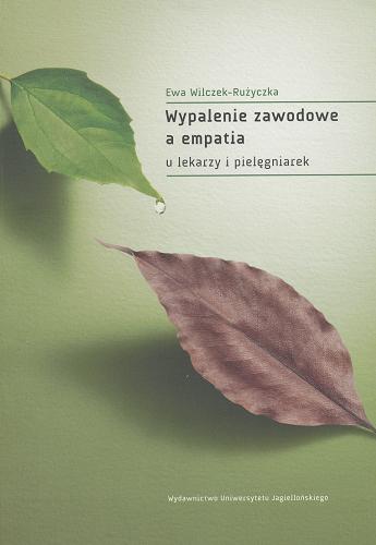 Okładka książki Wypalenie zawodowe a empatia u lekarzy i pielęgniarek / Ewa Wilczek-Rużyczka.