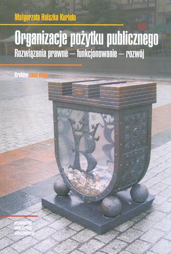 Okładka książki  Organizacje pożytku publicznego : rozwiązania prawne, funkcjonowanie, rozwój : Kraków case study  1
