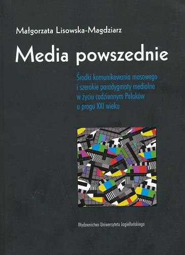 Okładka książki  Media powszednie : środki komunikowania masowego i szerokie paradygmaty medialne w życiu codziennym Polaków u progu XXI wieku  2