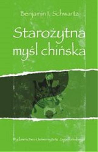 Okładka książki Starożytna myśl chińska / Benjamin I. Schwartz ; tł. Magdalena Komorowska.