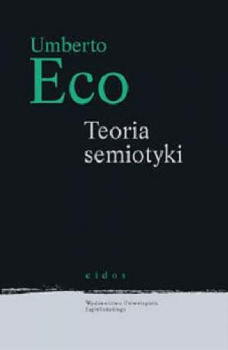 Okładka książki Teoria semiotyki / Umberto Eco ; przekł. Maciej Czerwiński.