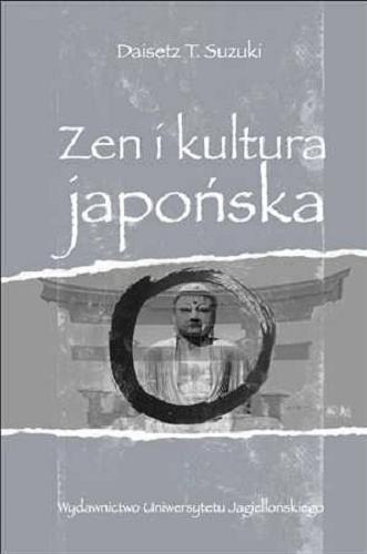 Okładka książki Zen i kultura japońska / Daisetz T. Suzuki ; tł. Beata Szymańska, Piotr Mróz, Anna Zalewska.