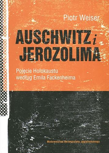 Okładka książki  Auschwitz i Jerozolima : poje?cie Holokaustu według Emila Fackenheima  1