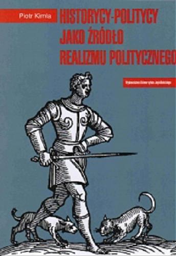 Okładka książki  Historycy-politycy jako źródło realizmu politycznego : Tukidydes, Polibiusz, Machiavelli  1