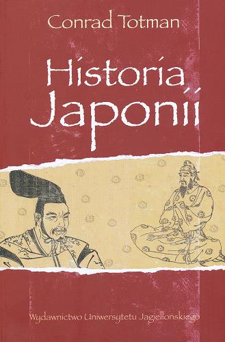 Okładka książki Historia Japonii / Conrad Totman ; tłumaczenie Justyn Hunia.