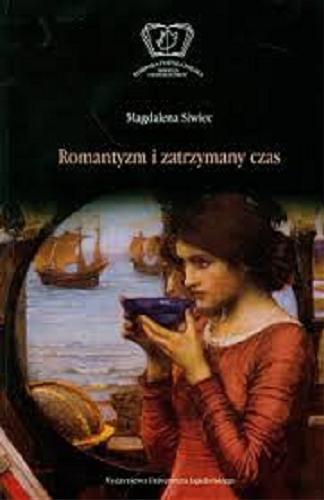 Okładka książki Romantyzm i zatrzymany czas / Magdalena Siwiec.