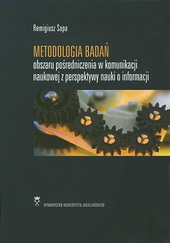 Okładka książki  Metodologia badań obszaru pośredniczenia w komunikacji naukowej z perspektywy nauki o informacji  1