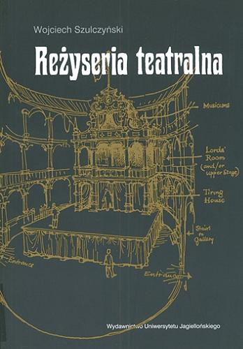 Okładka książki Reżyseria teatralna / Wojciech Szulczyński.