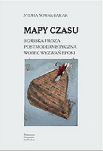 Okładka książki Mapy czasu : serbska proza postmodernistyczna wobec wyzwań epoki / Sylwia Nowak-Bajcar.