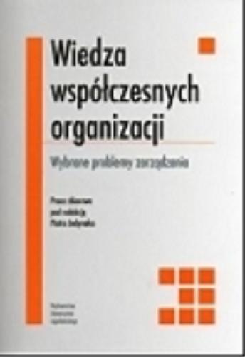 Okładka książki Wiedza współczesnych organizacji : wybrane problemy zarządzania : praca zbiorowa / pod red. Piotra Jedynaka.