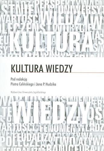 Okładka książki Kultura wiedzy / pod redakcją Piotra Celińskiego i Jana P. Hudzika.