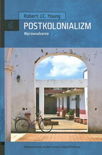 Okładka książki Postkolonializm : wprowadzenie / Robert J. C. Young ; przekł. Marek Król.