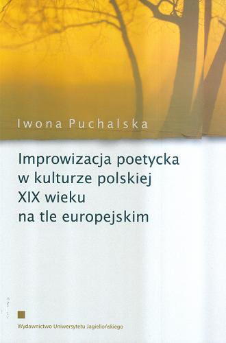 Okładka książki Improwizacja poetycka w kulturze polskiej XIX wieku na tle europejskim / Iwona Puchalska.
