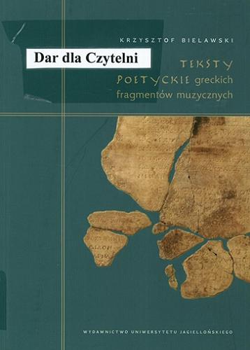 Okładka książki Teksty poetyckie greckich fragmentów muzycznych : komentarz filologiczny / Krzysztof Bielawski.