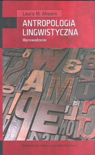 Okładka książki Antropologia lingwistyczna : wprowadzenie / Laura M. Ahearn ; przekł. Wojciech Usakiewicz.