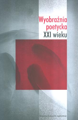 Okładka książki Wyobraźnia poetycka XXI wieku / pod red. Anny Czabanowskiej-Wróbel, Magdaleny Marchaj.