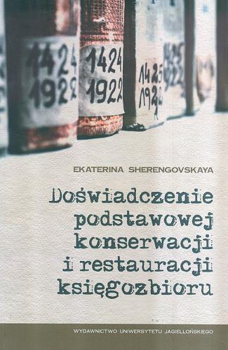 Okładka książki Doświadczenie podstawowej konserwacji i restauracji księgozbioru : poradnik ochrony użytkowych księgozbiorów bibliotecznych / Ekaterina Sherengovskaya.