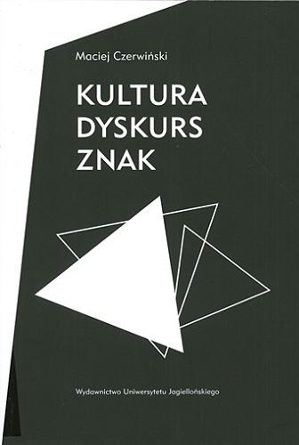 Okładka książki Kultura, dyskurs, znak / Maciej Czerwiński.