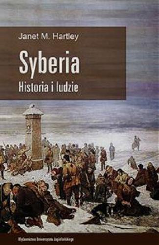 Okładka książki Syberia : historia i ludzie / Janet M. Hartley ; tłumaczenie Joanna Gilewicz.