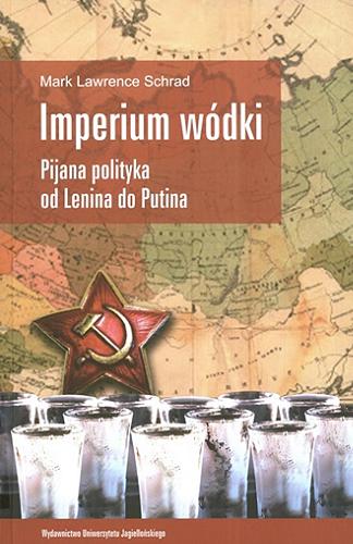 Imperium wódki : pijana polityka od Lenina do Putina Tom 16.9