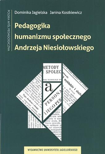 Okładka książki Pedagogika humanizmu społecznego Andrzeja Niesiołowskiego / Dominika Jagielska, Janina Kostkiewicz.