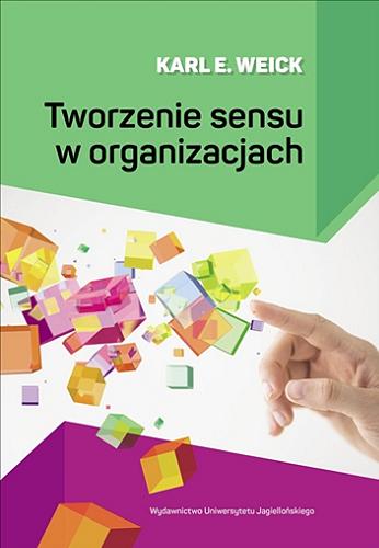 Okładka książki Tworzenie sensu w organizacjach / Karl E. Weick ; tłumaczenie Barbara Czarniawska.