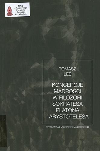 Okładka książki Koncepcje mądrości w filozofii Sokratesa, Platona i Arystotelesa / Tomasz Leś.