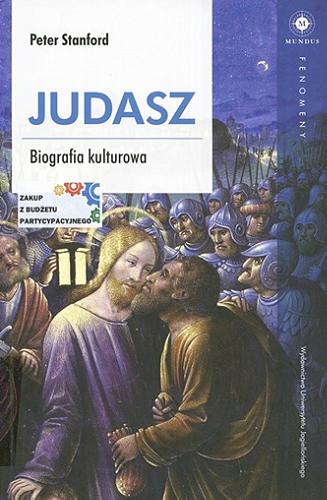 Okładka książki Judasz : biografia kulturowa / Peter Stanford ; tłumaczenie: Barbara Gutowska-Nowak.