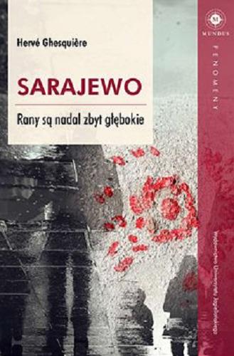 Okładka książki Sarajewo : rany są nadal zbyt głębokie / Hervé Ghesqui?re ; tłumaczenie Justyna Nowakowska.