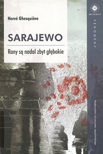 Okładka książki Sarajewo : rany są nadal zbyt głębokie / Hervé Ghesqui?re ; tłumaczenie Justyna Nowakowska.