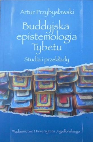 Okładka książki Buddyjska epistemologia Tybetu : studia i przekłady / Artur Przybysławski.