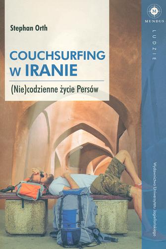 Okładka książki Couchsurfing w Iranie : (nie)codzienne życie Persów / Stephan Orth ; tłumaczenie Kamil Markiewicz.