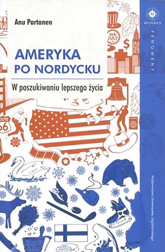 Okładka książki Ameryka po nordycku : w poszukiwaniu lepszego życia / Anu Partanen ; tłumaczenie Aleksandra Czwojdrak.