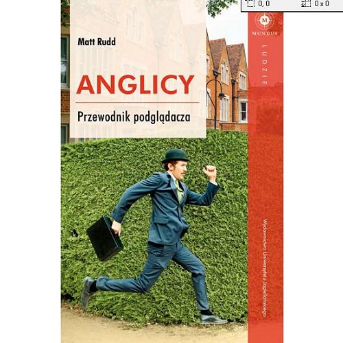 Okładka książki Anglicy : przewodnik podglądacza / Matt Rudd ; tłumaczenie Magdalena Rabsztyn-Anioł.