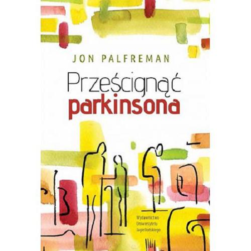 Okładka książki Prześcignąć parkinsona / Jon Palfreman ; tłumaczenie Katarzyna Sapeta-Czajka.