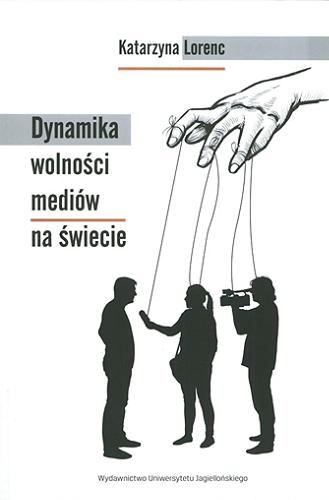 Okładka książki Dynamika wolności mediów na świecie / Katarzyna Lorenc.