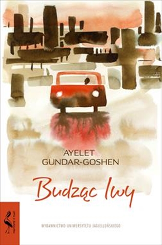 Okładka książki Budząc lwy / Ayelet Gundar-Goshen ; tłumaczenie Marta Duszuk-Rudkowska.