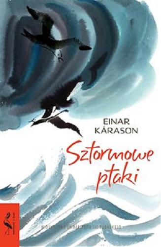 Okładka książki Sztormowe ptaki / Einar Kárason ; tłumaczenie Jacek Godek.