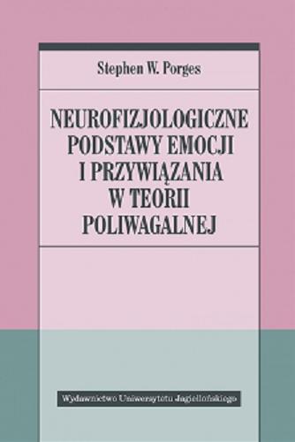 Okładka książki  Neurofizjologiczne podstawy emocji i przywiązania w teorii poliwagalnej  1
