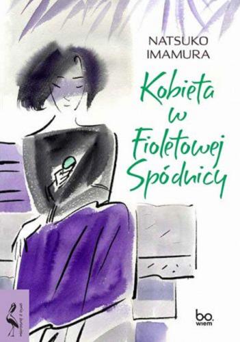 Okładka książki Kobieta w Fioletowej Spódnicy / Natsuko Imamura ; tłumaczenie z japońskiego Wiktor Marczyk.