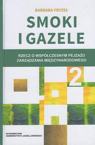 Okładka książki  Smoki i gazele : rzecz o współczesnym pejzażu zarządzania międzynarodowego. 2  3