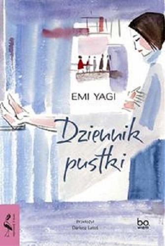 Okładka książki Dziennik pustki / Emi Yagi ; przełożył z japońskiego Dariusz Latoś.