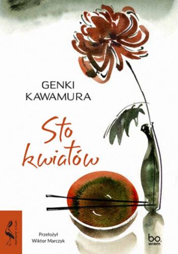 Okładka książki Sto kwiatów / Genki Kawamura ; przełożył z japońskiego Wiktor Marczyk.