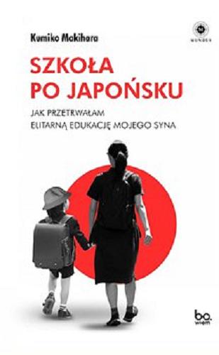 Okładka książki  Szkoła po japońsku : [E-book] jak przetrwałam elitarną edukację mojego syna  1
