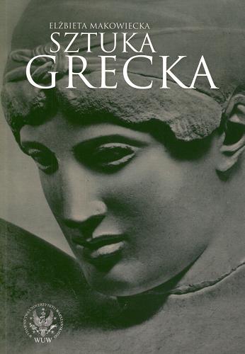 Okładka książki Sztuka grecka : krótki zarys / Elżbieta Makowiecka.