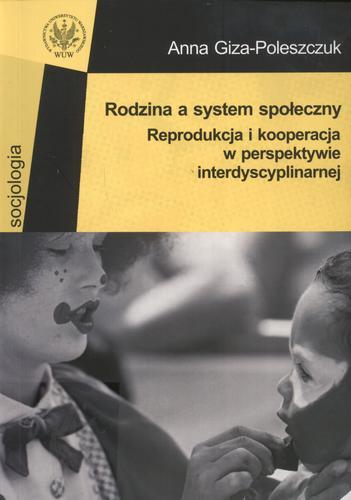 Okładka książki  Rodzina a system społeczny : reprodukcja i kooperacja w perspektywie interdyscyplinarnej  1