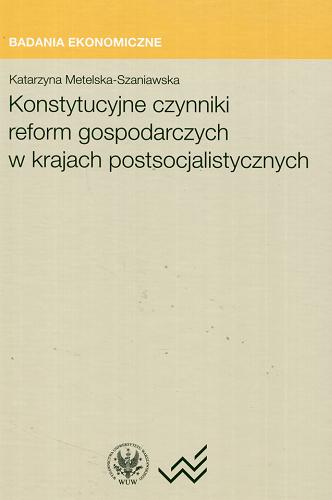 Konstytucyjne czynniki reform gospodarczych w krajach postsocjalistycznych : studium empiryczne Tom 1.9