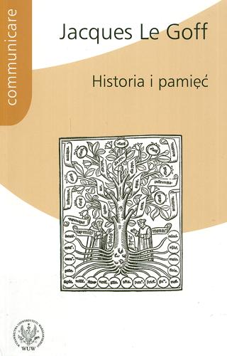 Okładka książki Historia i pamięć /  Jacques Le Goff ; przekł. [z fr.] Anna Gronowska, Joanna Stryjczyk ; wstęp Paweł Rodak.