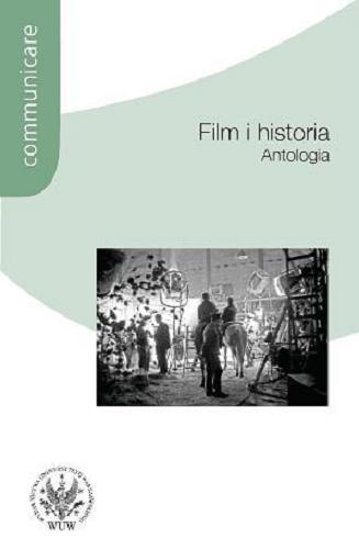 Okładka książki Film i historia : antologia / pod red. Iwony Kurz.