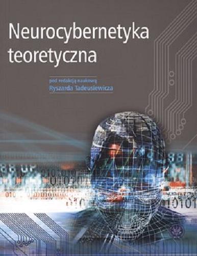 Okładka książki Neurocybernetyka teoretyczna / pod red. Ryszarda Tadeusiewicza ; [aut. Katarzyna Blinowska et al.].